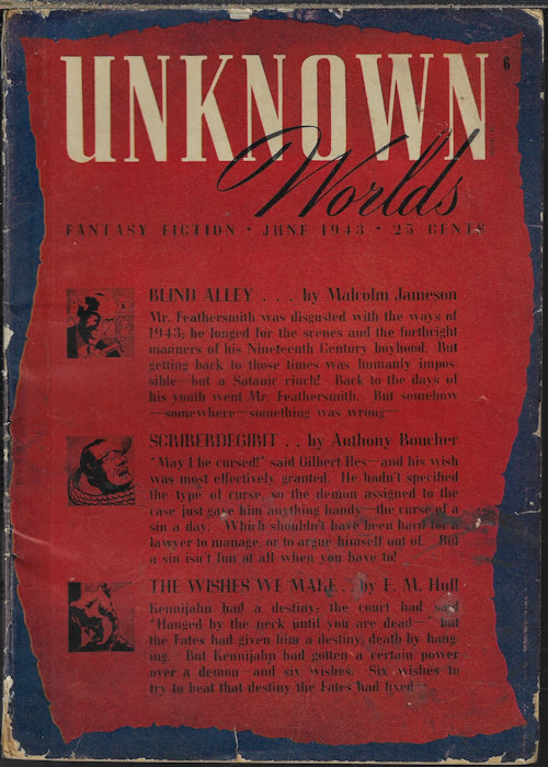 UNKNOWN (CLEVE CARTMILL; MALCOLM JAMESON; ANTHONY BOUCHER; P. SCHUYLER MILLER; E. M. HULL; MOSES SCHERE; ROBERT ARTHUR; MANLY WADE WELLMAN; HUGH RAYMOND; THEODORE STURGEON) - Unknown Worlds: June 1943 (