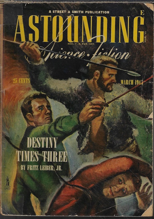 ASTOUNDING (FRITZ LEIBER; GEORGE O. SMITH; A. BERTRAM CHANDLER; FRANK BELKNAP LONG; ISAAC ASIMOV; ROBERT ABERNATHY; RAYMOND F. JONES) - Astounding Science Fiction: March, Mar. 1945