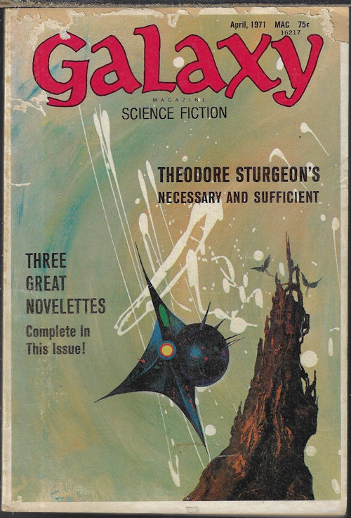 GALAXY (JOE W. HALDEMAN; DUNCAN LUNAN; GORDON EKLUND; ROBERT SILVERBERG; THEODORE STURGEON; ERNEST TAVES; J. R. PIERCE) - Galaxy Science Fiction: April, Apr. 1971 (