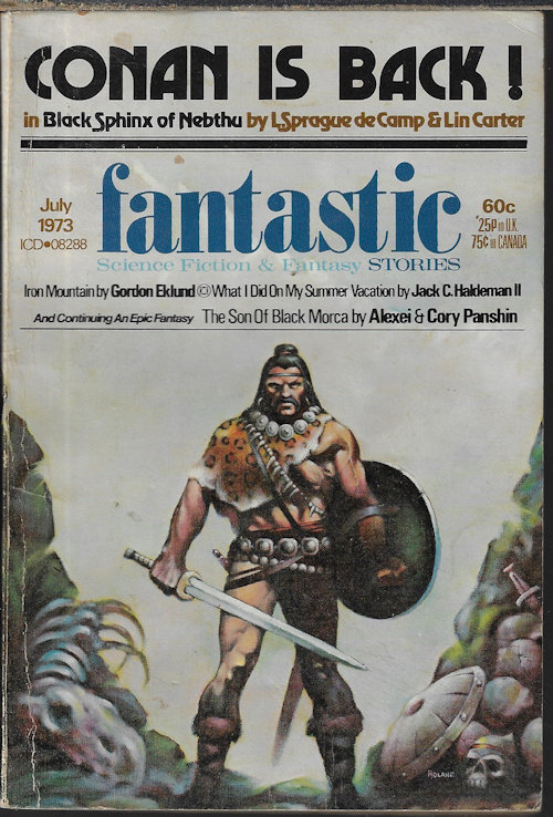 FANTASTIC (L. SPRAGUE DE CAMP & LIN CARTER; GORDON EKLUND; JACK C. HALDEMAN II; ALEXEI & CORY PANSHIN; WESSO; ALEXEI & CORY PANSHIN) - Fantastic Stories: July 1973