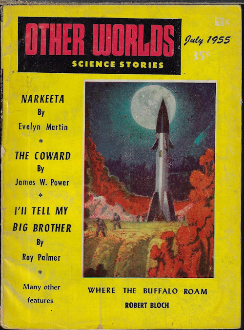 OTHER WORLDS (RAY PALMER; JAMES W. POWER; EVELYN MARTIN; JAMES CAUSEY; ROBERT BLOCH; ROG PHILLIPS; GEORGE HUDSON SMITH) - Other Worlds Science Stories: July 1955