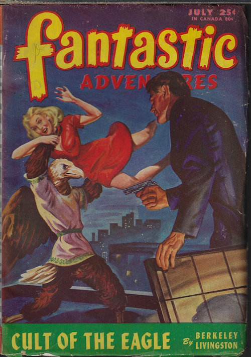 FANTASTIC ADVENTURES (ROBERT MOORE WILLIAMS; ROBERT BLOCH; THOMAS P. KELLEY; WILLIAM LAWRENCE HAMLING; DAVID WRIGHT O'BRIEN; RICHARD S. SHAVER; BERKELEY LIVINGSTON) - Fantastic Adventures: July 1946