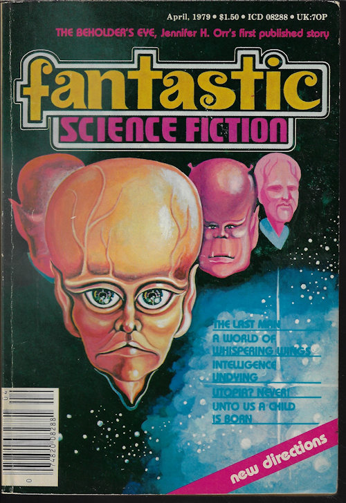 FANTASTIC (JENNIFER H. ORR; EDMOND HAMILTON; WALLACE WEST; THOMAS M. DISCH; DAVID H. KELLER; ROG PHILLIPS; K. L. JONES) - Fantastic Science Fiction: April, Apr. 1979