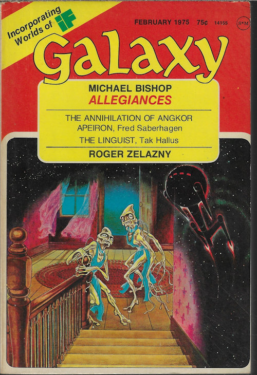 GALAXY (MICHAEL BISHOP; DON TROTTER; FRED SABERHAGEN; TAK HALLUS; A. F. DEARBORN; ROGER ZELAZNY; JERRY POURNELLE) - Galaxy Science Fiction: February, Feb. 1975 (