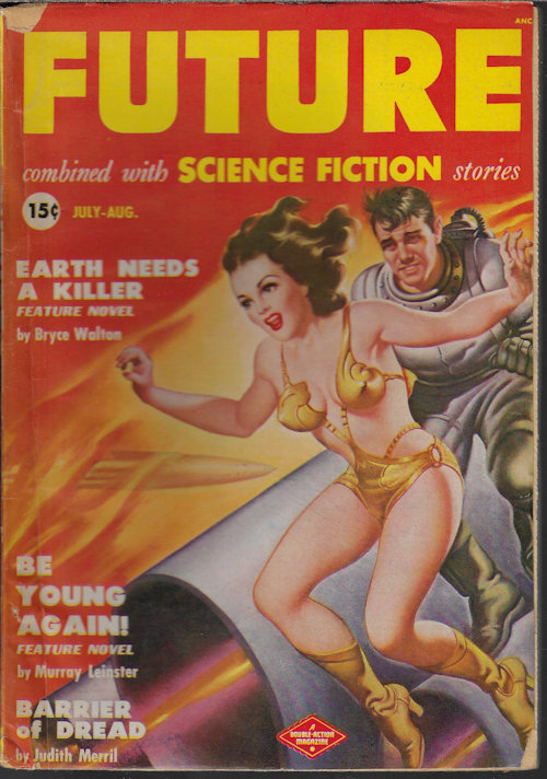 FUTURE (BRYCE WALTON; MURRAY LEINSTER; FRITZ LEIBER, JR.; LESTER DEL REY; GEORGE O. SMITH; JUDITH MERRIL) - Future Combined with Science Fiction Stories: July - August, Aug. 1950