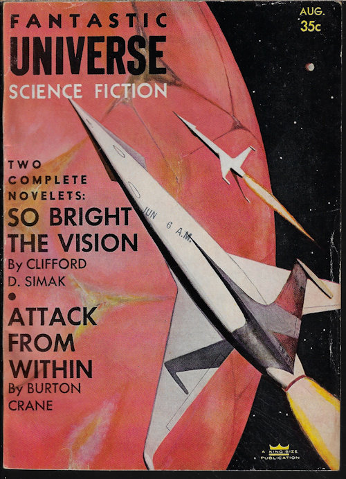 FANTASTIC UNIVERSE (CLIFFORD D. SIMAK; FRANK B. BRYNING; BURTON CRANE; MACK REYNOLDS; RUTH STERLING; NORMAN ARKAWY; MANN RUBIN; EDWARD LUDWIG; ROGER DEE; ROBERT SILVERBERG; HANS STEFAN SANTESSON) - Fantastic Universe: August, Aug. 1956 (