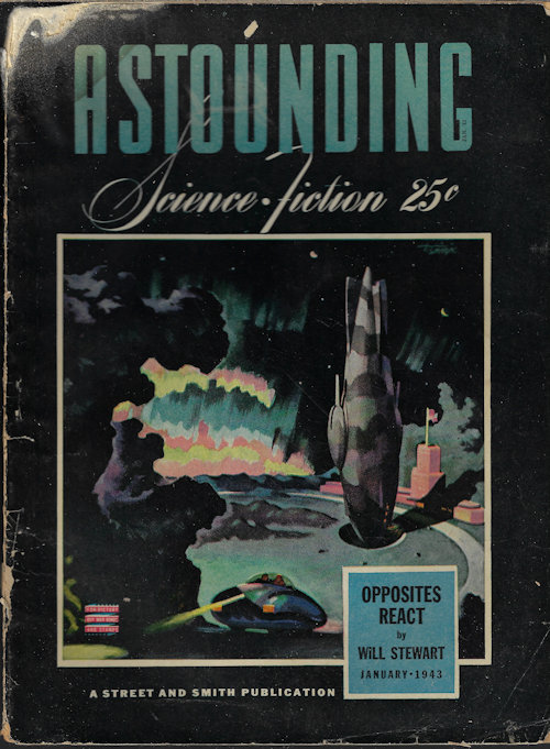 ASTOUNDING (WILL STEWART - AKA JACK WILLIAMSON; A. E. VAN VOGT; MALCOLM JAMESON; ANTHONY BOUCHER; ROSS ROCKLYNNE; HENRY KUTTNER; P. SCHUYLER MILLER; LEWIS PADGETT - AKA C. L. MOORE & HENRY KUTTNER; L. SPRAGUE DE CAMP) - Astounding Science Fiction: January, Jan. 1943