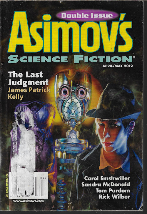 ASIMOV'S (JAMES PATRICK KELLY; DAVID IRA CLEARY; RICK WILBUR; TOM PURDOM; SANDRA MCDONALD; GARY RINEHART; IAN CREASEY; JOSH ROSEMAN; CAROL EMSHWILLER) - Asimov's Science Fiction: April, Apr. / May 2012