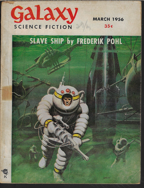 GALAXY (FREDERIK POHL; L. SPRAGUE DE CAMP; JAMES E. GUNN; GORDON R. DICKSON; ROBERT F. YOUNG; WILLY LEY) - Galaxy Science Fiction: March, Mar. 1956 (