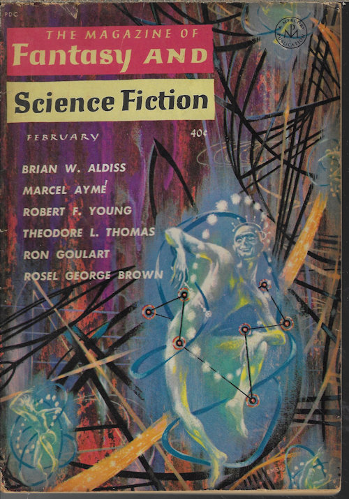 F&SF (BRIAN W. ALDISS; RON GOULART; ROSEL GEORGE BROWN; MARCEL AYME; THEODORE L. THOMAS; C. BRIAN KELLY; ROBERT F. YOUNG; GRENDEL BRIARTON - AKA R. BRETNOR) - The Magazine of Fantasy and Science Fiction (F&Sf): February, Feb. 1961 (