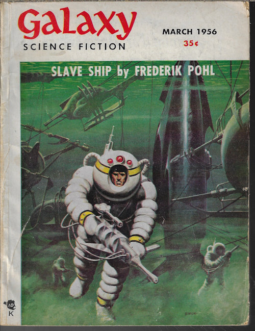 GALAXY (FREDERIK POHL; L. SPRAGUE DE CAMP; JAMES E. GUNN; GORDON R. DICKSON; ROBERT F. YOUNG; WILLY LEY) - Galaxy Science Fiction: March, Mar. 1956 (