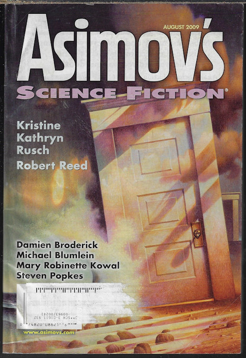 ASIMOV'S (DAMIEN BRODERICK; MICHAEL BLUMLEIN; ROBERT REED; DEREK ZUMSTEG; MARY ROBINETTE KOWAL; STEVEN POPKES; KRISTINE KATHRYN RUSCH; KARIL L. FRANK; ERIN HOFFMAN; RUTH BERMAN; TINA CONNOLLY; F. J. BERGMANN) - Asimov's Science Fiction: August, Aug. 2009