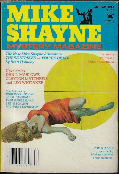 MIKE SHAYNE MYSTERY (BRETT HALLIDAY; CLAYTON MATTHEWS & LEO WHITAKER; DAN J. MARLOWE; STEVE SCHLICH; PAUL POWLESLAND; ROBERT CHESMORE; MICHAEL STEPHENSON; JOE R. LANSDALE; FRED FREDERICKS; JOHN BALL) - Mike Shayne Mystery Magazine: February, Feb. 1981