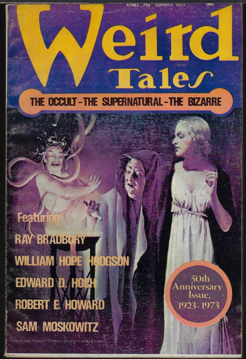 WEIRD TALES (RAY BRADBURY; WILLIAM HOPE HODGSON; EDWARD D. HOCH; ROBERT E. HOWARD; SAM MOSKOWITZ; ROBERT W. CHAMBERS; HILDEGARDE HAWTHORNE; MURIEL CAMPBELL DYAR; EDISON MARSHALL; A. MERRITT; H. P. LOVECRAFT; MORE) - Weird Tales: Summer 1973
