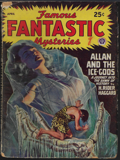FAMOUS FANTASTIC MYSTERIES (H. RIDER HAGGARD; ROBERT W. CHAMBERS; V. E. THIESSEN) - Famous Fantastic Mysteries: April, Apr. 1947 (