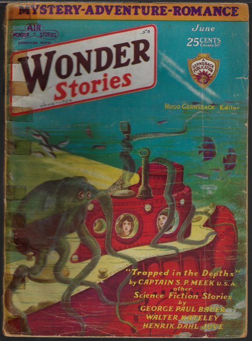 WONDER (GEORGE PAUL BRENNER; WALTER KATELEY; CAPT. S. P. MEEK; RAYMOND A. PALMER; WESLEY ARNOLD; WOOD JACKSON) - Wonder Stories: June 1930 (Air Wonder and Science Wonder Combine with This Issue)