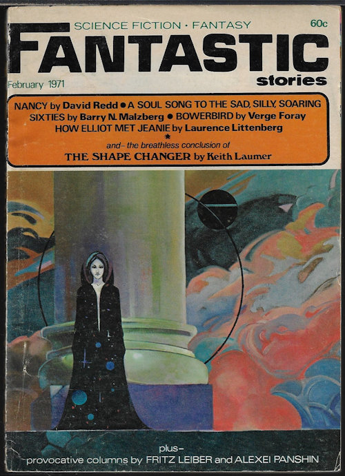 FANTASTIC (VERGE FORAY; BARRY N. MALZBERG; DAVID REDD; LAURENCE LITTENBERG; KEITH LAUMER; DAVID V. REED; TED WHITE; ALEXEI PANSHIN; FRITZ LEIBER) - Fantastic Stories: February, Feb. 1971 (