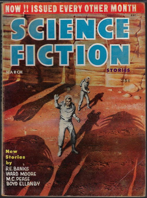 SCIENCE FICTION STORIES (BOYD ELLANBY; R. E. BANKS; WARD MOORE; M. C. PEASE; WINSTON K. MARKS; IRVING COX, JR.) - Science Fiction Stories: March, Mar. 1955