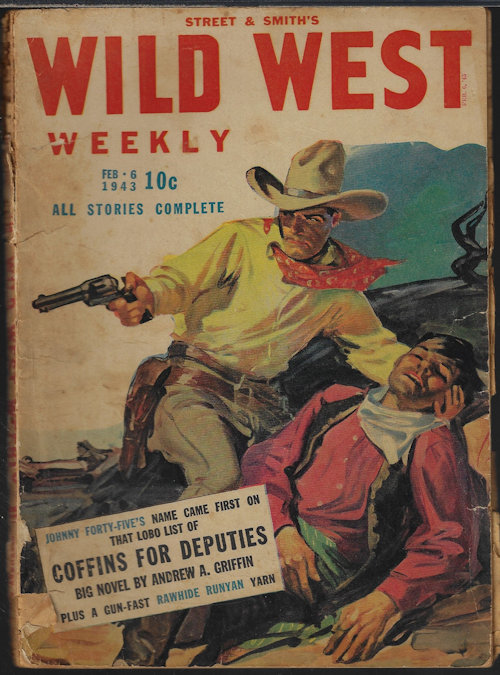 WILD WEST WEEKLY (ANDREW A. GRIFFIN; CHUCK MARTIN; JASON SPAIN; WALKER TOMPKINS; HAPSBURGE LIEBE; LEE BOND) - Wild West Weekly: February, Feb. 6, 1943