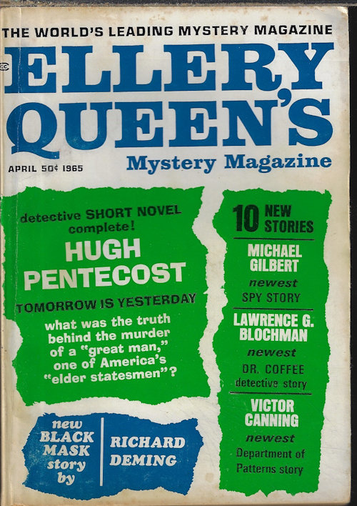 ELLERY QUEEN (MICHAEL GILBERT; HUGH PENTECOST; VICTOR CANNING; OLGA MARX; LAWRENCE G. BLOCHMAN; THOMAS B. DEWEY; WILLIAM KROHN; VINCENT MCCONNOR; ELLERY QUEEN; RICHARD M. GORDON; JOE GORES; RICHARD DEMING) - Ellery Queen's Mystery Magazine: April, Apr. 1965
