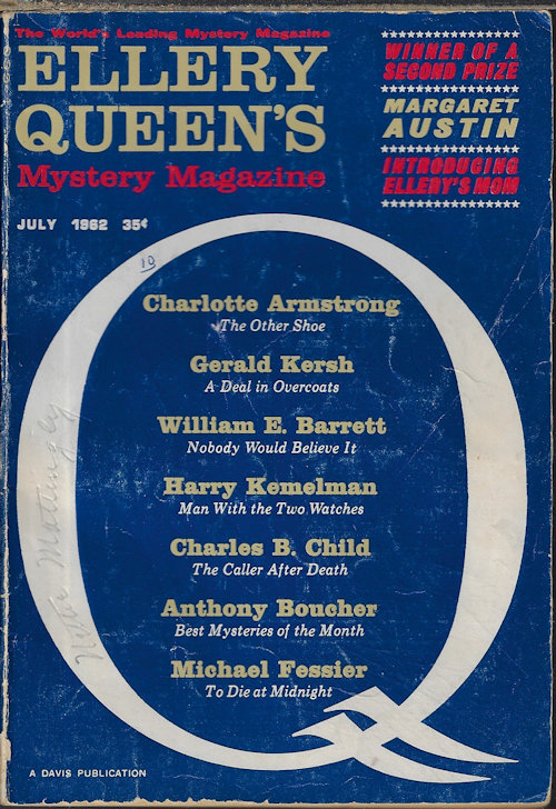 ELLERY QUEEN (MARGARET AUSTIN; CHARLOTTE ARMSTRONG; MICHAEL FESSIER; CHARLES B. CHILD; ROBERT L. FISH; HARRY KEMELMAN; WILLIAM BANKIER; CATHARINE BOYD; GERALD KERSH; WILLIAM E. BARRETT; HERB GOLDSTEIN; THOMAS P. STONE) - Ellery Queen's Mystery Magazine: July 1962