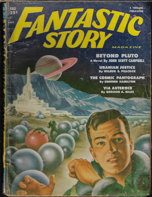FANTASTIC STORY (JOHN SCOTT CAMPBELL; WILLIAM MORRISON; CHAD OLIVER; RAYMOND Z. GALLUN; MACK REYNOLDS; EDMOND HAMILTON; WILBUR S. PEACOCK; GORDON A. GILES) - Fantastic Story: Fall 1951