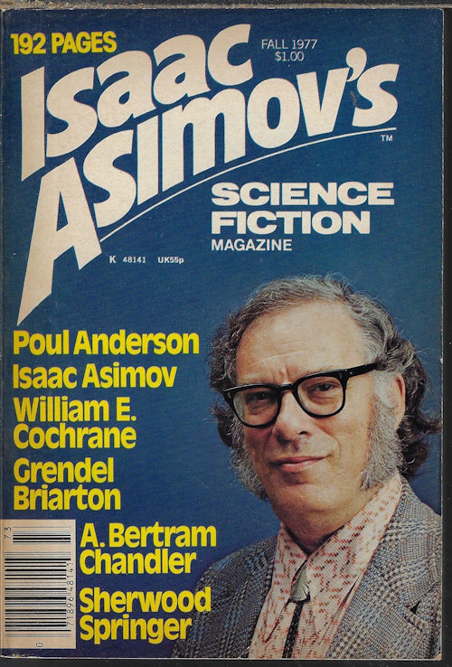 ASIMOV'S (WILLIAM E. COCHRANE; MARTIN GARDNER; STEPHEN GOLDIN; ISAAC ASIMOV; JACK C. HALDEMAN II; STEPHEN LEIGH; GRENDEL BRIARTON - AKA R. BRETNOR; LINDA ISAACS; DEAN MCLAUGHLIN; A. BERTRAM CHANDLER; SHERWOOD SPRINGER) - Isaac Asimov's Science Fiction: Fall 1977