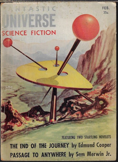 FANTASTIC UNIVERSE (EDMUND COOPER; ROBERT ABERNATHY; THEODORE PRATT; ROGER DEE; SAM MERWIN, JR.; ETHEL G. LEWIS; ROBERT SILVERBERG; F. B. BRYNING; HANS STEFAN SANTESSON; FRANK BELKNAP LONG; JOHN JAKES) - Fantastic Universe: February, Feb. 1956