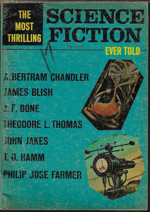 MOST THRILLING SCIENCE FICTION EVER TOLD (PHILIP JOSE FARMER; JAMES BLISH; J. F. BONE; BERTRAM CHANDLER; THEODORE L. THOMAS; JOHN JAKES; T. D. HAMM) - The Most Thrilling Science Fiction Ever Told: No. 6, Fall 1967