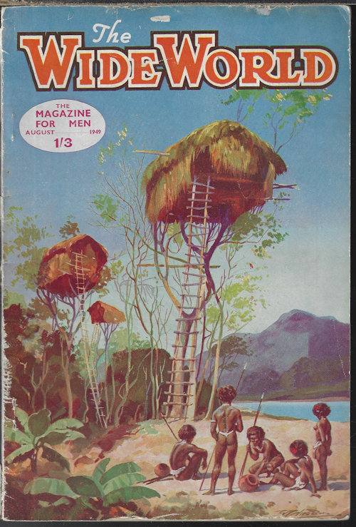 WIDE WORLD (WILLIAM W. SLAY; FRANCIS DICKIE; H. E. CHAMBERS; JEFFREY TEIGH; R. H. FERRY; R. J. HUNT; JASPER MASKELYNE; BASIL G. WOOD; CAPTAIN W. E. EGLEN; COL. E. C. C. CHESNEY; HERBERT THORPE-LANE; CUSEC) - The Wide World: August, Aug. 1949