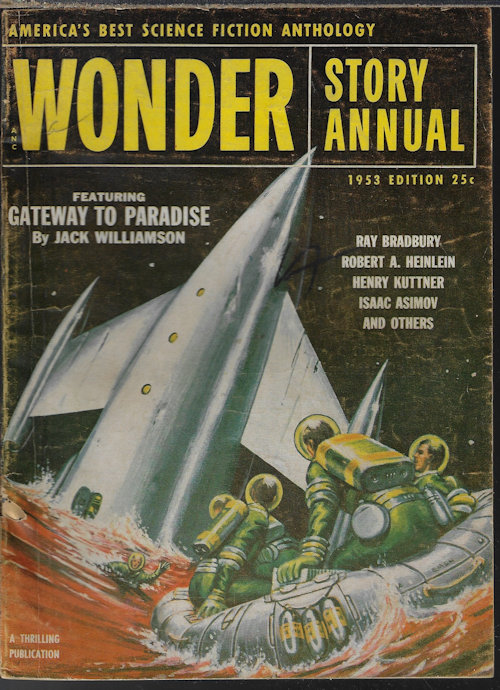 WONDER STORY ANNUAL (JACK WILLIAMSON; HENRY KUTTNER; ROBERT A. HEINLEIN; ISAAC ASIMOV; SAMUEL MINES; FREDRIC BROWN; RAY BRADBURY; ALAN GLASSER) - Wonder Story Annual: 1953 Edition