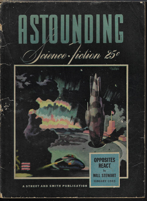 ASTOUNDING (WILL STEWART - AKA JACK WILLIAMSON; A. E. VAN VOGT; MALCOLM JAMESON; ANTHONY BOUCHER; ROSS ROCKLYNNE; HENRY KUTTNER; P. SCHUYLER MILLER; LEWIS PADGETT - AKA C. L. MOORE & HENRY KUTTNER; L. SPRAGUE DE CAMP) - Astounding Science Fiction: January, Jan. 1943