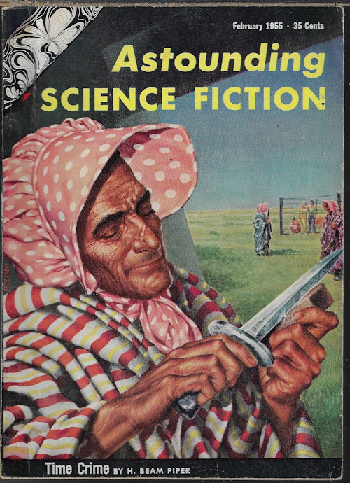 ASTOUNDING (H. BEAM PIPER; ALGIS BUDRYS; LEE CORREY; DEAN C. ING; JAMES H. SCHMITZ; ISAAC ASIMOV) - Astounding Science Fiction: February, Feb. 1955 (