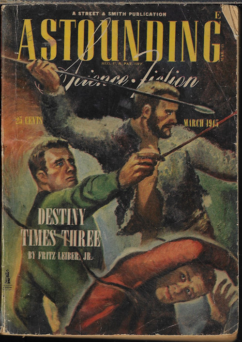 ASTOUNDING (FRITZ LEIBER; GEORGE O. SMITH; A. BERTRAM CHANDLER; FRANK BELKNAP LONG; ISAAC ASIMOV; ROBERT ABERNATHY; RAYMOND F. JONES) - Astounding Science Fiction: March, Mar. 1945