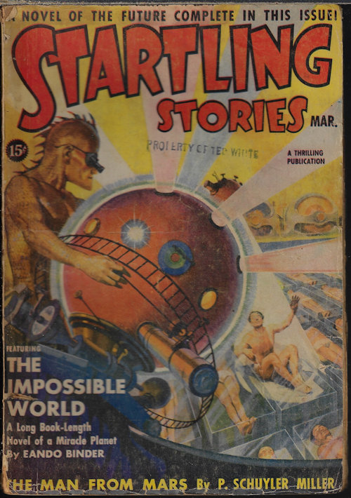 STARTLING (EANDO BINDER; P. SCHUYLER MILLER; EDMOND HAMILTON; WILL GARTH; JOHN TAINE - AKA ERIC TEMPLE BELL; MORT WEISINGER; EANDO BINDER) - Startling Stories: March, Mar. 1939