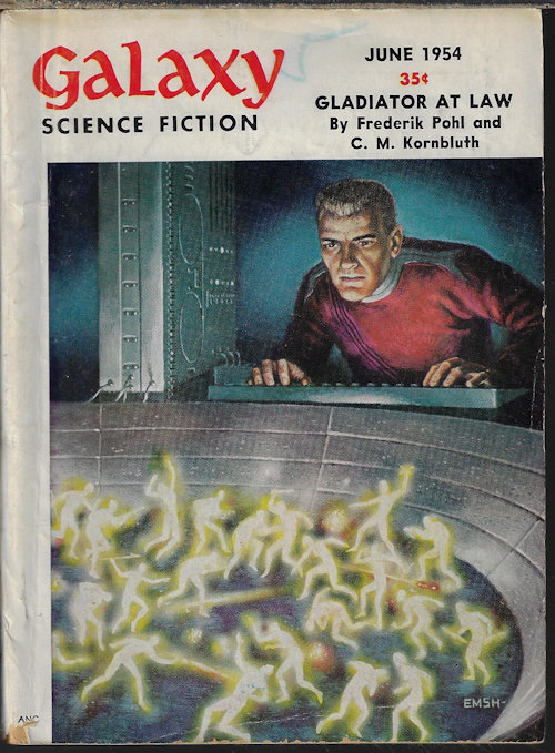 GALAXY (FREDERIK POHL & C. M. KORNBLUTH; WILLIAM TENN; F. L. WALLACE; ROBERT SHECKLEY; JAY CLARKE; EDWARD G. ROBLES, JR.; WILLY LEY) - Galaxy Science Fiction: June 1954 (