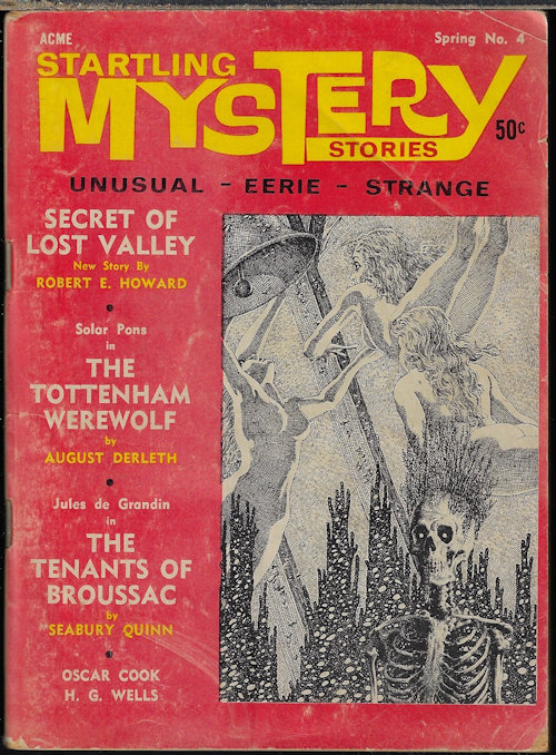 STARTLING MYSTERY (AUGUST DERLETH; ROBERT E. HOWARD; VICTOR ROUSSEAU; OSCAR COOK; H. G. WELLS; SEABURY QUINN) - Startling Mystery Stories: Spring 1967, No. 4