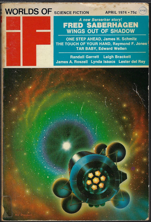 IF (JAMES H. SCHMITZ; RAYMOND F. JONES; EDWARD WELLEN; FRED SABERHAGEN; CHELSEA QUINN YARBRO; JAMES A ROSZELL; RANDALL GARRETT; LYNDA ISAACS; LEIGH BRACKETT) - If Worlds of Science Fiction: (March, Mar. /) April, Apr. 1974 (