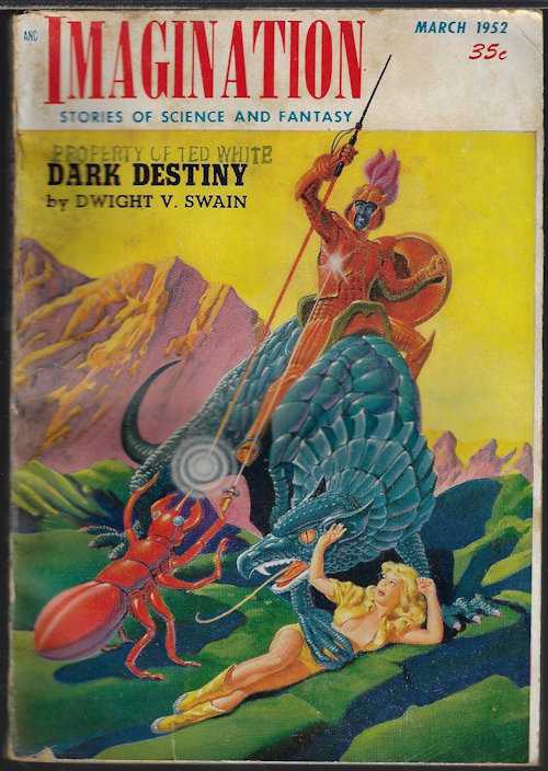 IMAGINATION (DWIGHT V. SWAIN; JOHN W. JAKES; CHARLES E. FRITCH; J. T. OLIVER; MILTON LESSER; DANIEL F. GALOUYE) - Imagination Stories of Science and Fantasy: March. Mar. 1952