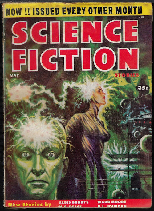 SCIENCE FICTION STORIES (ALGIS BUDRYS; D. A. JOURDAN; CHARLES V. DE VET; WARD MOORE; IRVING COX, JR.; M. C. PEACE; BARBARA CONSTANT) - Science Fiction Stories: May 1955