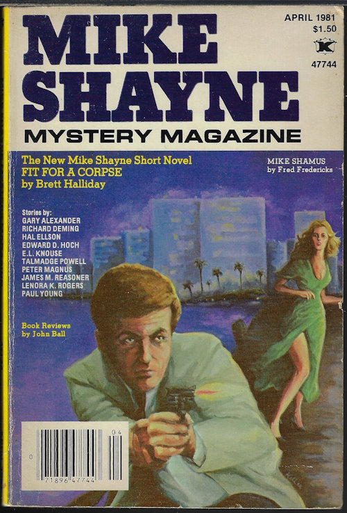MIKE SHAYNE MYSTERY (BRETT HALLIDAY; EDWARD D. HOCH; RICHARD DEMING; TALMADGE POWELL; PETER MAGNUS; GARY ALEXANDER; HAL ELLSON; E. L. KNOUSE; LEONORA K. ROGERS; JAMES M. REASONER; PAUL YOUNG; FRED FREDERICKS; JOHN BALL) - Mike Shayne Mystery Magazine: April, Apr. 1981