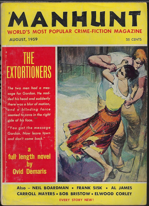 MANHUNT (OVID DEMARIS; ELWOOD CORLEY; NEIL BOARDMAN; CARROLL MAYERS; BOB BRISTOW; FRANK SISK; AL JAMES; JORDAN BAUMAN) - Manhunt Detective Story Monthly: August, Aug. 1959 (
