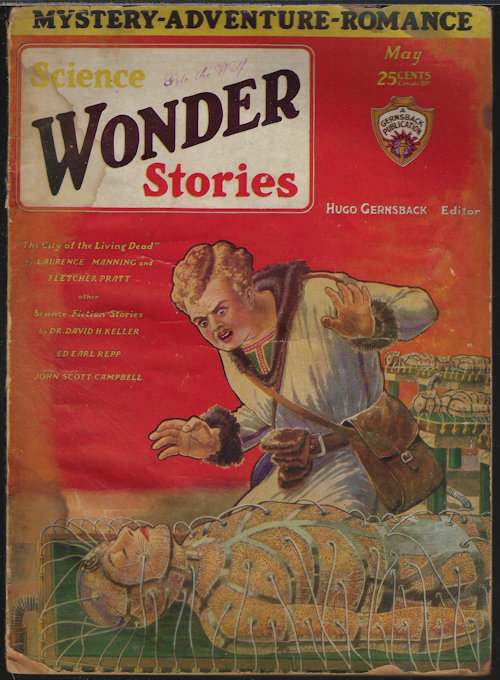 SCIENCE WONDER (ED EARL REPP; JOHN C. CAMPBELL; D. D. SHARP; LAURENCE MANNING & FLETCHER PRATT; DR. DAVID H. KELLER; J. STALLWORTH DANIELS) - Science Wonder Stories: May 1930