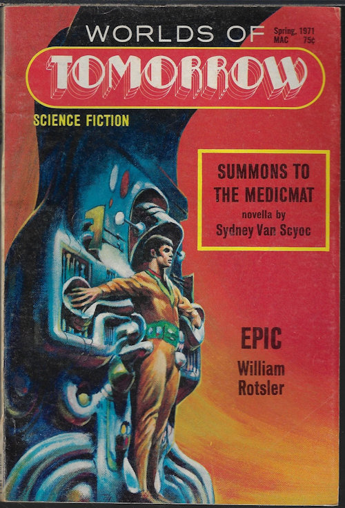 WORLDS OF TOMORROW (SYDNEY VAN SCYOC; WILLIAM ROTSLER; ROGER DEE; DAVID DUNCAN; MICHAEL G. CONEY; DALE E. RANDLES. JR.; ROBERT WELLS; DAPHNE CASTELL; M. G. OGAN; RICHARD HILL; ED BRYANT; LARRY EISENBERG; LESTER DEL REY) - Worlds of Tomorrow: Spring 1971, No. 26