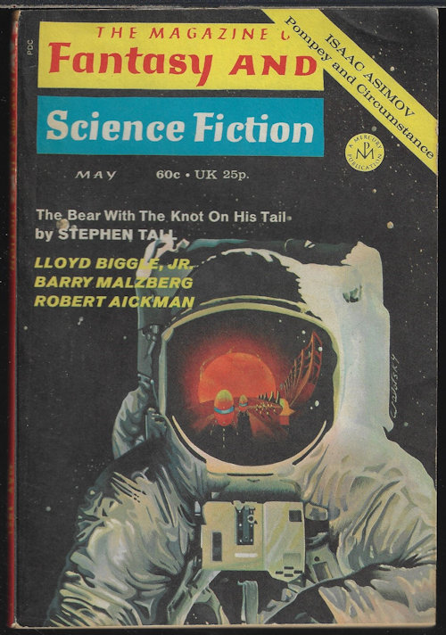 F&SF (STEPHEN TALL; ROBERT AICKMAN; GEORGE ALEC EFFINGER; RAYLYN MOORE; EDWARD BRYANT; LLOYD BIGGLE, JR.; BARRY N. MALZBERG) - The Magazine of Fantasy and Science Fiction (F&Sf): May 1971