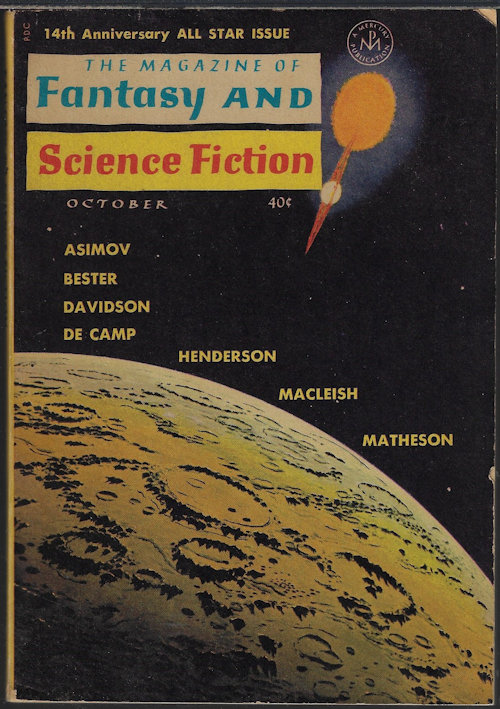F&SF (RICHARD MATHESON; ARCHIBALD MACLEISH; ZENNA HENDERSON; JEANNETTE NICHOLS; AVRAM DAVIDSON; L. SPRAGUE DE CAMP; P. M. HUBBARD; ISAAC ASIMOV; ALFRED BESTER; FREDRIC BROWN) - The Magazine of Fantasy and Science Fiction (F&Sf): October, Oct. 1963