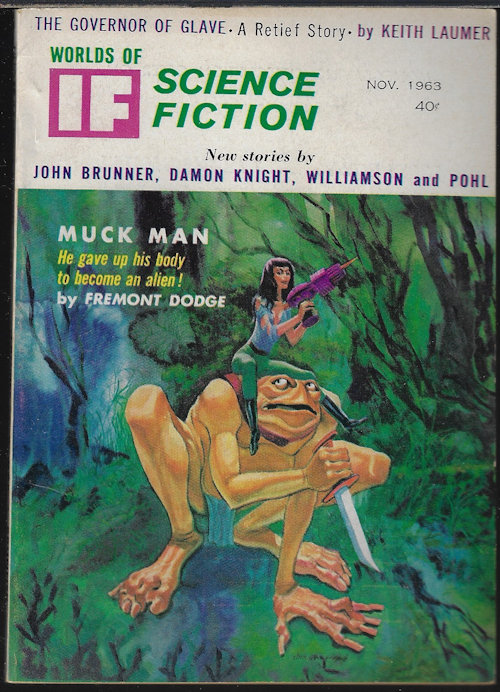 IF (KEITH LAUMER; FREMONT DODGE; JOHN BRUNNER; DAMON KNIGHT; JONATHAN BRAND; JACK WILLIAMSON & FREDERIK POHL; THEODORE STURGEON) - If Science Fiction: November, Nov. 1963 (