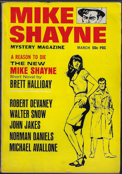 MIKE SHAYNE MYSTERY (BRETT HALLIDAY; DAVID MUTCH; JOHN JAKES; WALTER SNOW; NORMAN DANIELS; MICHAEL AVALLONE; ROBERT DEVANEY; H. C. NEAL) - Mike Shayne Mystery Magazine: March, Mar. 1967