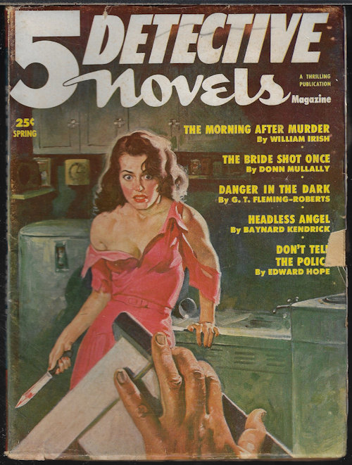 5 DETECTIVE NOVELS (WILLIAM IRISH - AKA CORNELL WOOLRICH; DONN MULLALLY; EDWARD HOPE; BAYNARD KENDRICK; G. T. FLEMING-ROBERTS; RUFUS BAKALOR; HAROLD HELFER) - 5 Detective Novels Magazine: Spring 1952