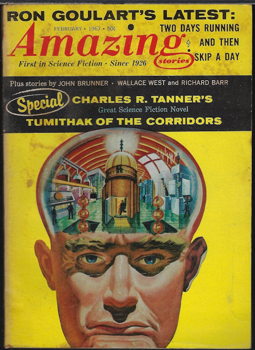 AMAZING (RON GOULART; CHARLES R. TANNER; WALLACE WEST & RICHARD BARR; EDWIN JAMES - AKA JAMES E. GUNN; JOHN BRUNNER) - Amazing Stories: February, Feb. 1967 (